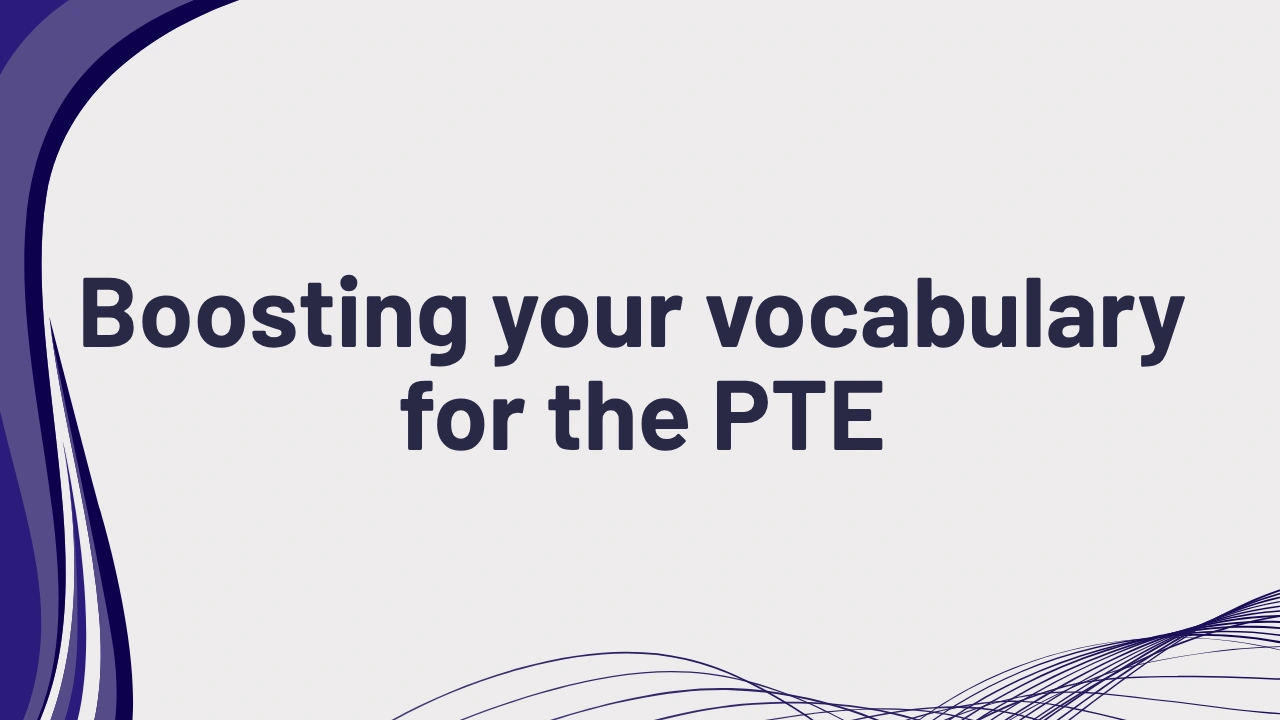 Boosting your vocabulary for the PTE