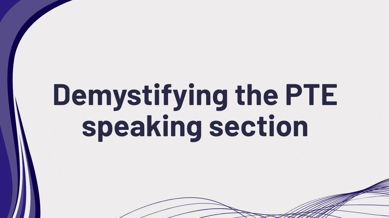 Demystifying the PTE speaking section