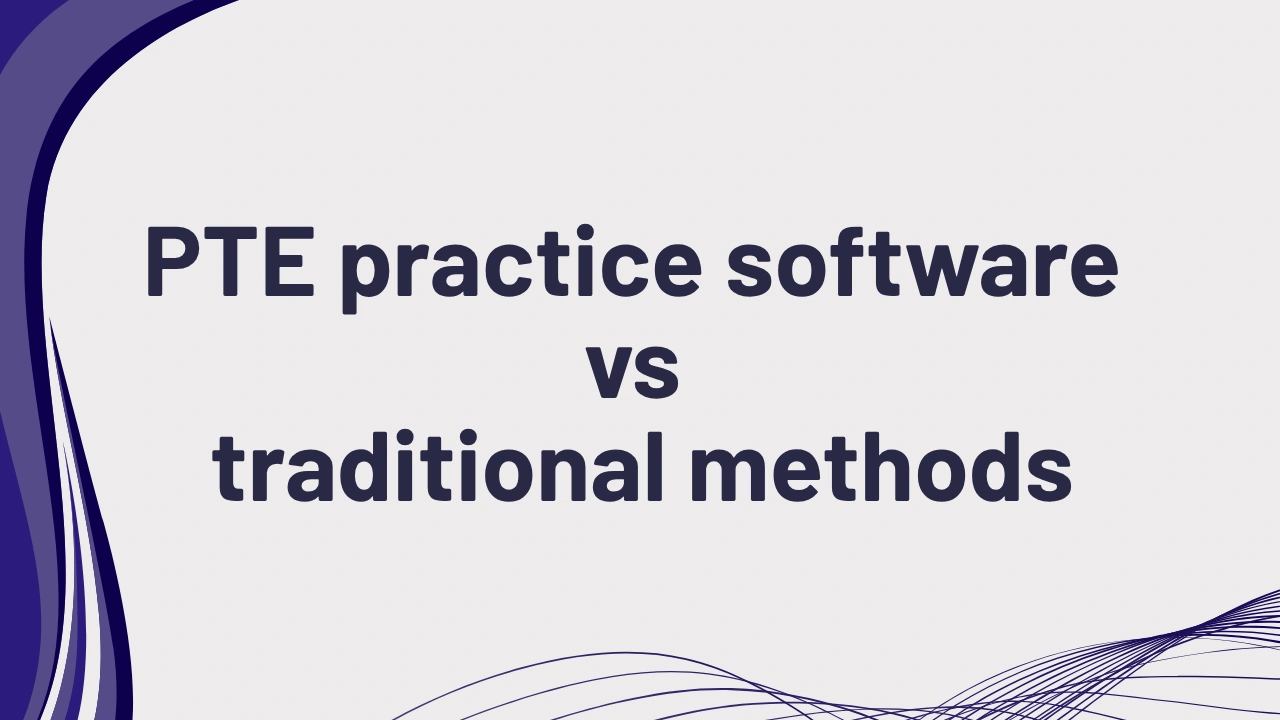 PTE Practice Software vs Traditional Methods