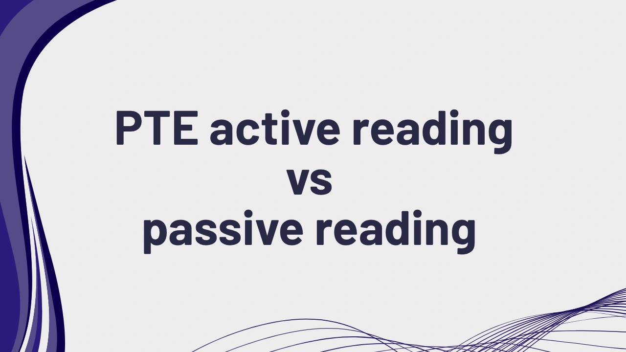 PTE reading active vs passive reading techniques